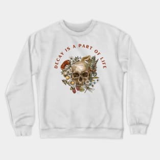 decay is a form of life Crewneck Sweatshirt